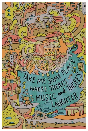 Take someplace where there's music and there's laughter, My Silver Lining, First Aid Kit lyrics